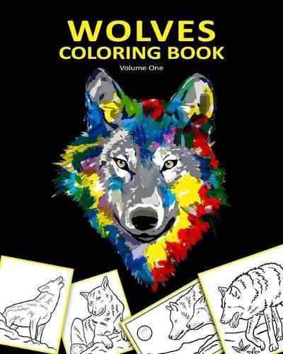 Wolves Coloring Book: A Fresh Collection of Wolf Coloring Pages for Kids and Adults, 8x10 24 Single Sided Large Illustrations, Volume One