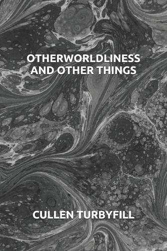 Otherworldliness and Other Things