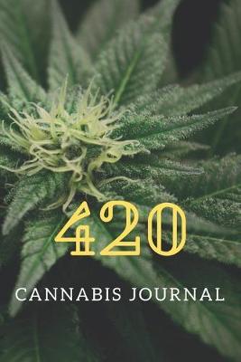 420 Cannabis Journal: Personal and Medical Marijuana Use Diary for Edibles, Flowers and Concentrates (6 x9  Journal Logbook)