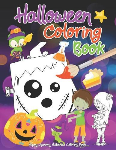 Happy Spooky Halloween Coloring Book: Cute Halloween Coloring Book for Toddlers - Coloring Activity Books For Kids Ages 4-8