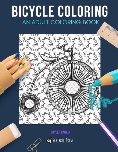 Bicycle Coloring: AN ADULT COLORING BOOK: Cycling & Bikes - 2 Coloring Books In 1