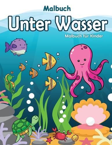 Malbuch Unter Wasser: Malbuch Unterwasserwelt Ozeane Für Clevere Kids