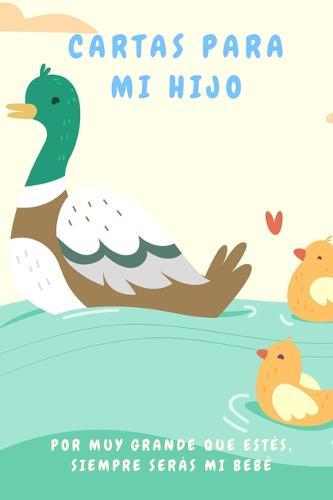Cartas para Mi Hijo Por Muy Grande Que Estes, Siempre Seras mi Bebe: Libro para Escribir Cartas y Recuerdos a tu Hijo - Tamano A5 - 110 Paginas Con Rayas Horizontales y Espacio para Fotos - Descubre Mas Disenos en Nuestro Nombre de Autor