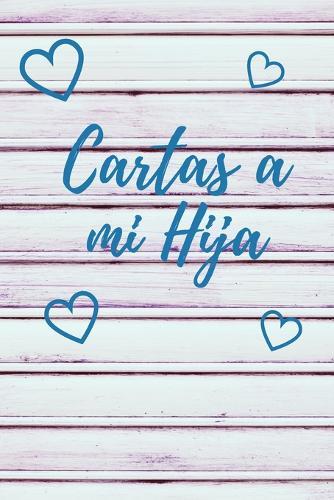 Cartas a Mi Hija: Mientras te Veo Crecer - Tamano A5 - 110 Paginas Con Rayas Horizontales y Espacio para Fotos - Descubre Mas Disenos en Nuestro Nombre de Autor