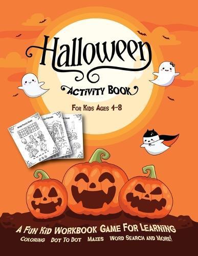 Halloween Activity Book for Kids Ages 4-8: A Fun Kid Workbook Game for Learning, Coloring, Dot to Dot, Mazes, Word Search and More!