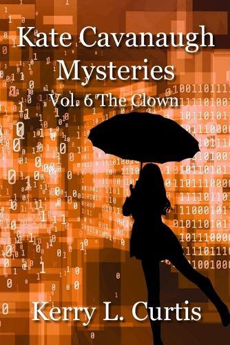 Kate Cavanaugh Mysteries: Vol. 6 The Clown
