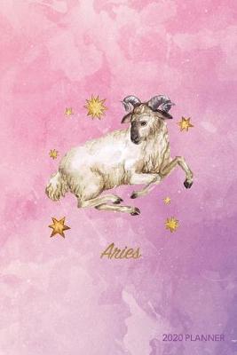 Aries 2020 Planner: Weekly + Monthly View - Zodiac Starsign Astrology - 6x9 in - 2020 Calendar Organizer with Bonus Dotted Grid Pages + Inspirational Quotes + To-Do Lists
