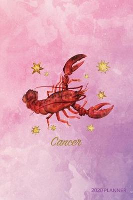 Cancer 2020 Planner: Weekly + Monthly View - Zodiac Starsign Astrology - 6x9 in - 2020 Calendar Organizer with Bonus Dotted Grid Pages + Inspirational Quotes + To-Do Lists