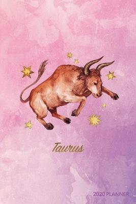 Taurus 2020 Planner: Weekly + Monthly View - Zodiac Starsign Astrology - 6x9 in - 2020 Calendar Organizer with Bonus Dotted Grid Pages + Inspirational Quotes + To-Do Lists