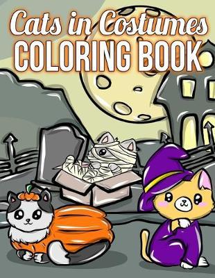 Cats In Costumes: A Halloween Coloring Book For Cat Lovers
