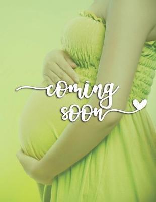 Coming Soon: Pregnancy Planner And Organizer, Diary, Notebook Mother And Child