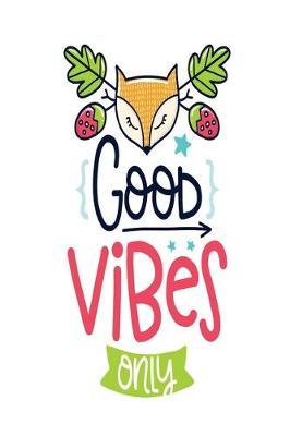 Good Vibes Only: Dot Journal for Your Journaling Ideas - Diary for Girls and Women - Cute Unique Gift Idea for Your Co-Worker Partner Lover Wife Husband