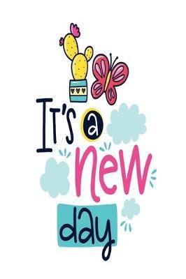 It's a New Day: Dot Journal for Your Journaling Ideas - Diary for Girls and Women - Cute Unique Gift Idea for Your Co-Worker Partner Lover Wife Husband