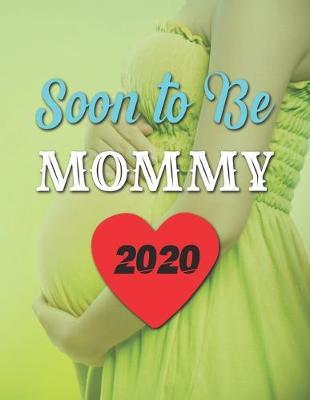 Soon To Be Mommy: Pregnancy Planner And Organizer, Diary, Notebook Mother And Child