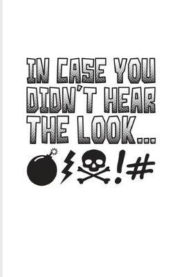 In Case You Didn't Hear The Look: Call Center Agent 2020 Planner - Weekly & Monthly Pocket Calendar - 6x9 Softcover Organizer - For Custom Service & Hotline Fans