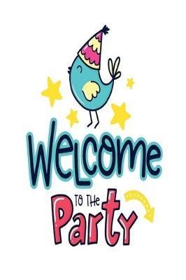 Wellcome to the Party: Dot Journal for Your Journaling Ideas - Diary for Girls and Women - Cute Unique Gift Idea for Your Co-Worker Partner Lover Wife Husband