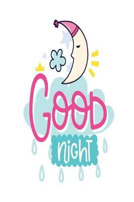 Good Night: Dot Journal for Your Journaling Ideas - Diary for Girls and Women - Cute Unique Gift Idea for Your Co-Worker Partner Lover Wife Husband