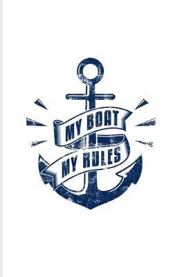 My Boat My Rules: Nautical Quote 2020 Planner - Weekly & Monthly Pocket Calendar - 6x9 Softcover Organizer - For Captains & Sailors Fans