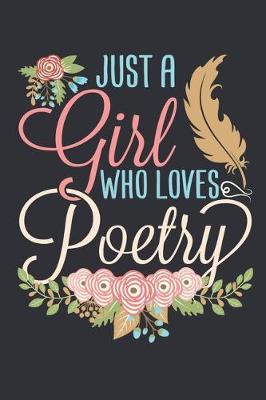 Just A Girl Who Loves Poetry: Poetry Journal, Blank Paperback Notebook to Write In, 150 pages, college ruled