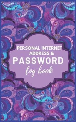 Personal Internet Address & Password Logbook: Password & Username Keeper, Password Book Small, Password Log Book & Internet Password Organizer, Alphabetical Password Book, Password Organizer To Protect Usernames and Passwords Address, Password Log.