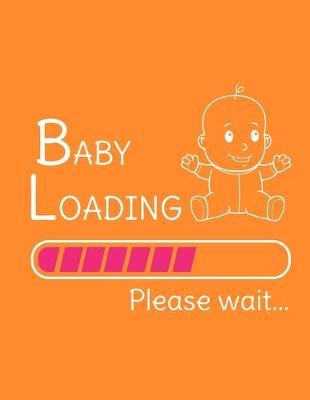 Baby Loading Please Wait: Pregnancy Planner And Organizer, Diary, Notebook Mother And Child