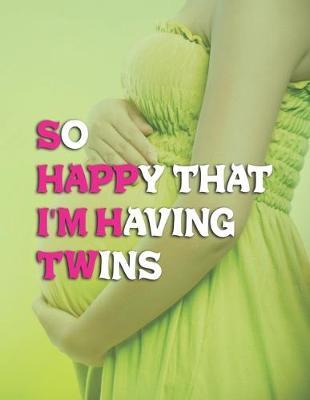 So Happy That I'm Having: Pregnancy Planner And Organizer, Diary, Notebook Mother And Child
