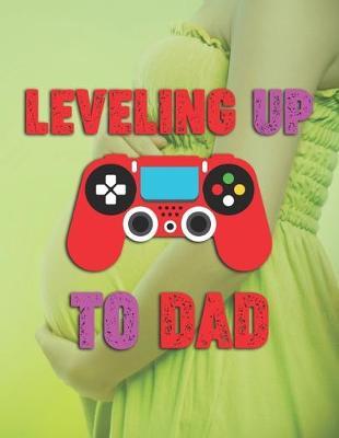 Leveling Up To Dad: Pregnancy Planner And Organizer, Diary, Notebook Mother And Child