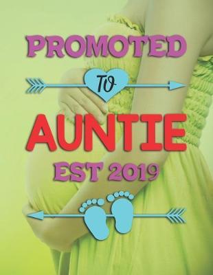 Promoted To Auntie Est 2019: Pregnancy Planner And Organizer, Diary, Notebook Mother And Child