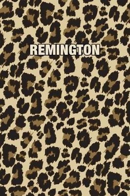 Remington: Personalized Notebook - Leopard Print (Animal Pattern). Blank College Ruled (Lined) Journal for Notes, Journaling, Diary Writing. Wildlife Theme Design with Your Name
