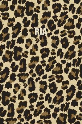 Ria: Personalized Notebook - Leopard Print (Animal Pattern). Blank College Ruled (Lined) Journal for Notes, Journaling, Diary Writing. Wildlife Theme Design with Your Name