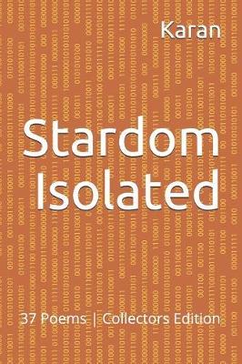 Stardom Isolated: 37 Poems Collectors Edition
