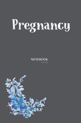 Pregnancy Notebook And Journal: Line Journal, Line Notebook Journal, Diary Or Notebook For Pregnancy. 110 Story Paper Pages. 6 in x 9 in Cover.