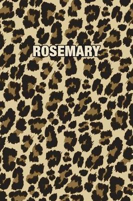 Rosemary: Personalized Notebook - Leopard Print (Animal Pattern). Blank College Ruled (Lined) Journal for Notes, Journaling, Diary Writing. Wildlife Theme Design with Your Name