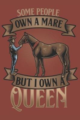 Some People Own A Mare But I Own A Queen: Blank Journal With Dotted Grid Paper - Notebook For Horse Lovers