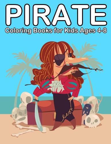 Pirate Coloring Books for Kids Ages 4-8: Ahoy Pirate Books for Kids 3-5