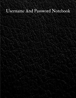 Username And Password Notebook: A-Z Website Password Journal/password Organizer Notebooks, size 8.5  X 11 , page 200 Pages