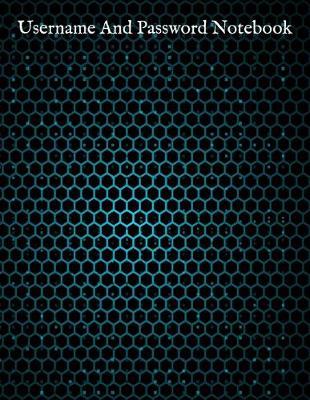 Username And Password Notebook: A-Z Website Password Journal/password Organizer Notebooks, size 8.5  X 11 , page 200 Pages