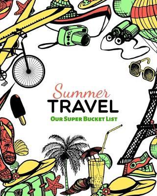 Our Super Bucket List: Creating a Life of Adventure Together; Plan Your Wonderful Adventure