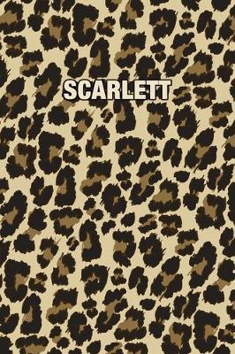 Scarlett: Personalized Notebook - Leopard Print (Animal Pattern). Blank College Ruled (Lined) Journal for Notes, Journaling, Diary Writing. Wildlife Theme Design with Your Name