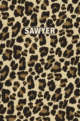 Sawyer: Personalized Notebook - Leopard Print (Animal Pattern). Blank College Ruled (Lined) Journal for Notes, Journaling, Diary Writing. Wildlife Theme Design with Your Name
