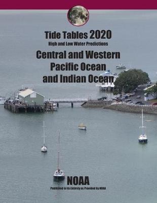 Tide Tables 2020: Central and Western Pacific Ocean and Indian Ocean