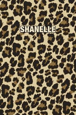 Shanelle: Personalized Notebook - Leopard Print (Animal Pattern). Blank College Ruled (Lined) Journal for Notes, Journaling, Diary Writing. Wildlife Theme Design with Your Name