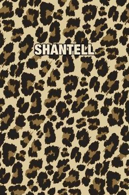 Shantell: Personalized Notebook - Leopard Print (Animal Pattern). Blank College Ruled (Lined) Journal for Notes, Journaling, Diary Writing. Wildlife Theme Design with Your Name