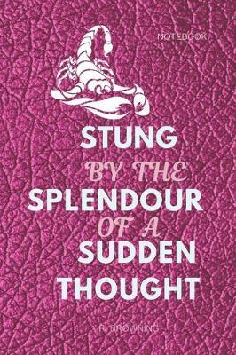 Stung by the Splendour of a Sudden Thought: Funny Inspirational Poem Quote - Women's Journal to Write in - Pretty Pink/Fuchsia Leather- look Cover - Lined/Ruled Notebook Diary - 120 Pages ( 6 x 9  ) - Ideal Gift