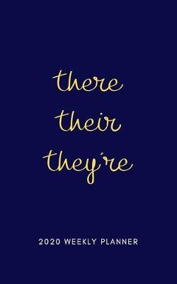 There their they're 2020 Weekly Planner: 5 X 8 Handy Size - 52 Weeks Agenda Organizer - Calendar Schedule & Goal Setting