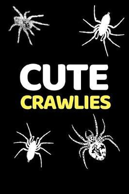 Cute Crawlies: Funny Spider Lover Notebook/Journal (6  X 9 )