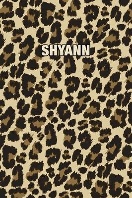 Shyann: Personalized Notebook - Leopard Print (Animal Pattern). Blank College Ruled (Lined) Journal for Notes, Journaling, Diary Writing. Wildlife Theme Design with Your Name