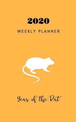 2020 Weekly Planner Year of the Rat: Chinese Year Animal - 5 X 8 Handy Size - Weekly Agenda & To do list - Calendar Schedule & Goal Setting