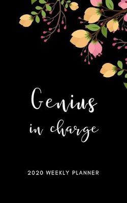 Genius In Charge 2020 Weekly Planner: 5 X 8 Handy Size - Weekly Agenda & To do list - Calendar Schedule & Goal Setting