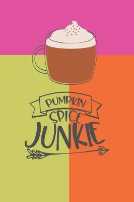 Pumpkin Spice Junkie: Latte Cover 6 X 9 Lined Journal